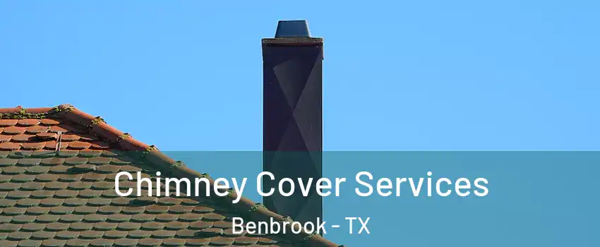 Chimney Cover Services Benbrook - TX