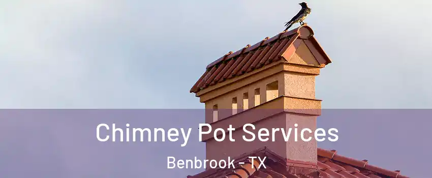  Chimney Pot Services Benbrook - TX