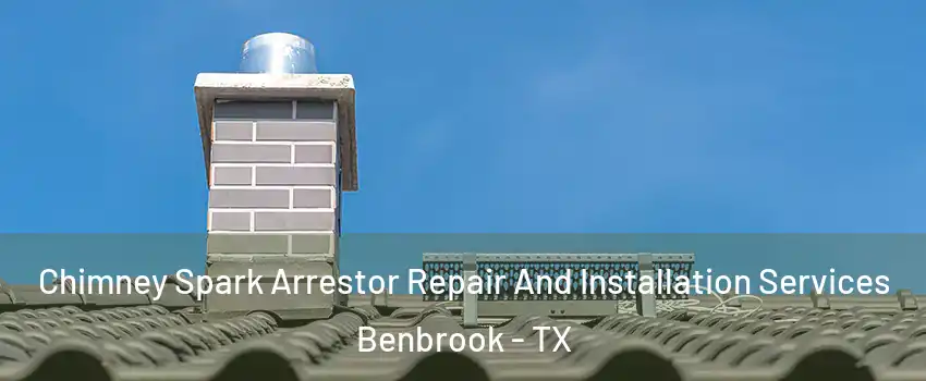  Chimney Spark Arrestor Repair And Installation Services Benbrook - TX
