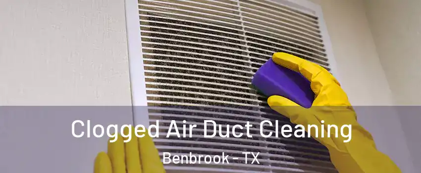  Clogged Air Duct Cleaning Benbrook - TX