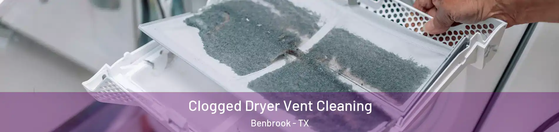  Clogged Dryer Vent Cleaning Benbrook - TX