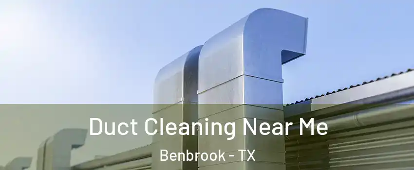  Duct Cleaning Near Me Benbrook - TX