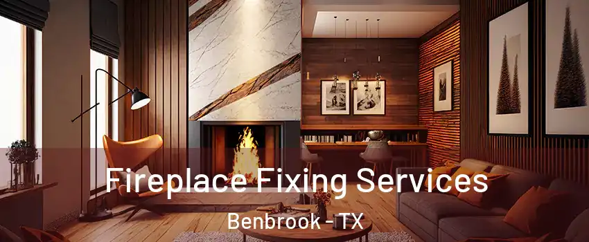  Fireplace Fixing Services Benbrook - TX