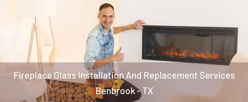  Fireplace Glass Installation And Replacement Services Benbrook - TX