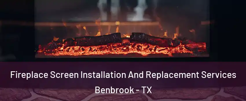  Fireplace Screen Installation And Replacement Services Benbrook - TX