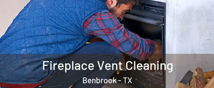 Fireplace Vent Cleaning Benbrook - TX