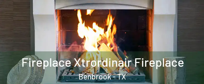  Fireplace Xtrordinair Fireplace Benbrook - TX