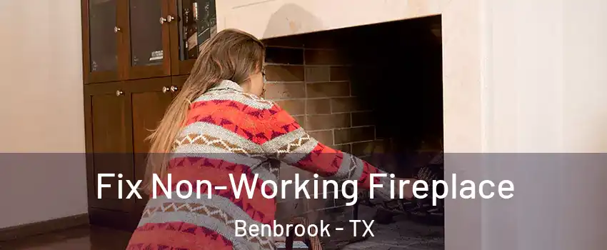  Fix Non-Working Fireplace Benbrook - TX