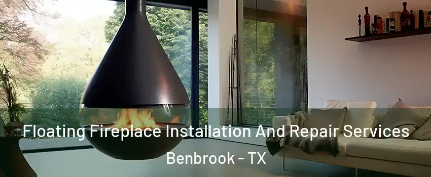  Floating Fireplace Installation And Repair Services Benbrook - TX