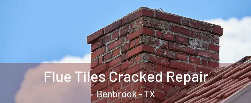  Flue Tiles Cracked Repair Benbrook - TX