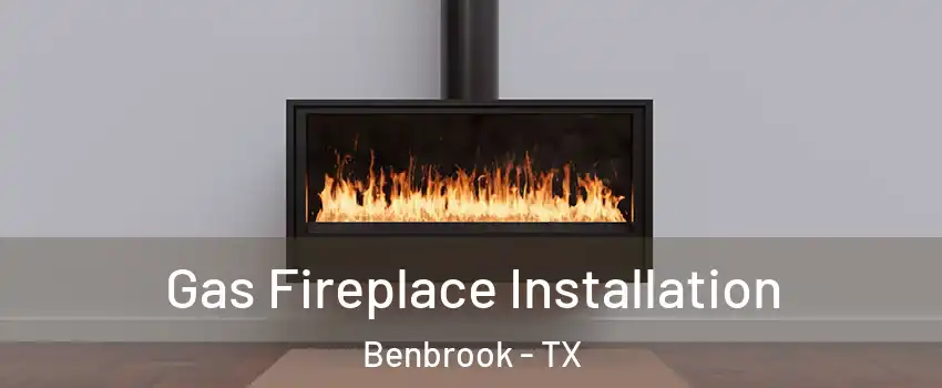  Gas Fireplace Installation Benbrook - TX