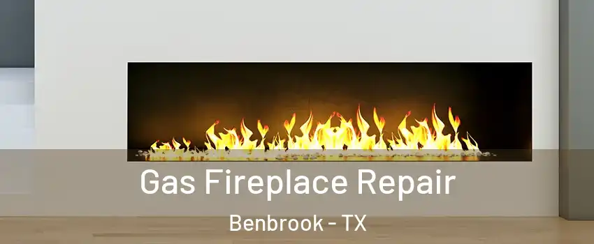  Gas Fireplace Repair Benbrook - TX