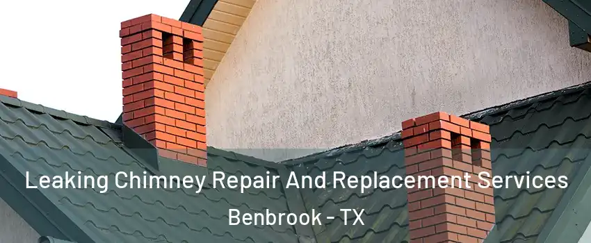  Leaking Chimney Repair And Replacement Services Benbrook - TX