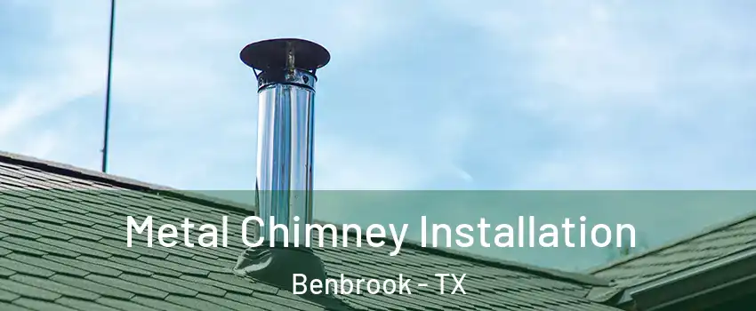  Metal Chimney Installation Benbrook - TX