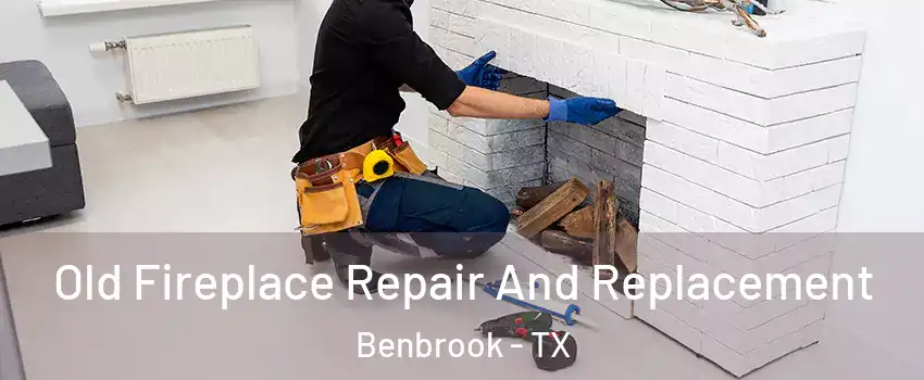  Old Fireplace Repair And Replacement Benbrook - TX