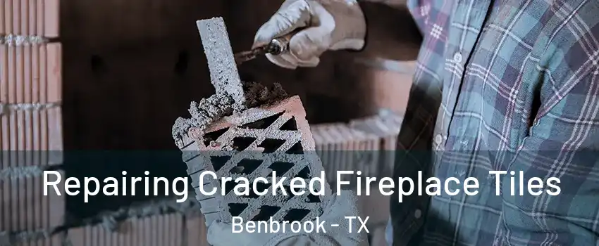  Repairing Cracked Fireplace Tiles Benbrook - TX