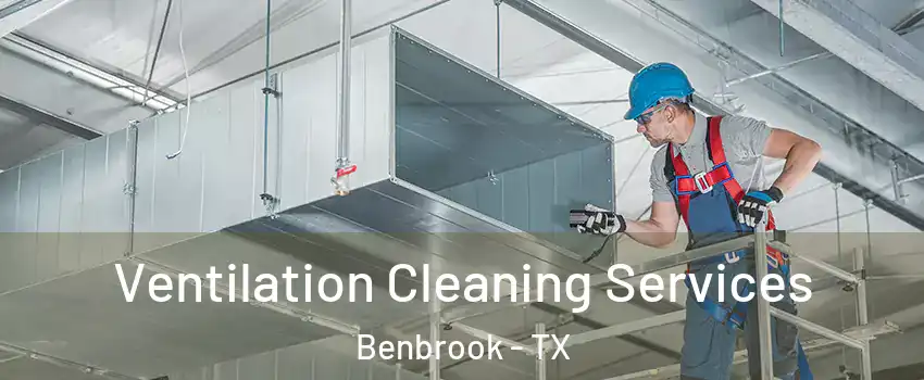  Ventilation Cleaning Services Benbrook - TX